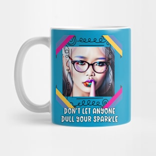 Don't let anyone dull your Sparkle Mug